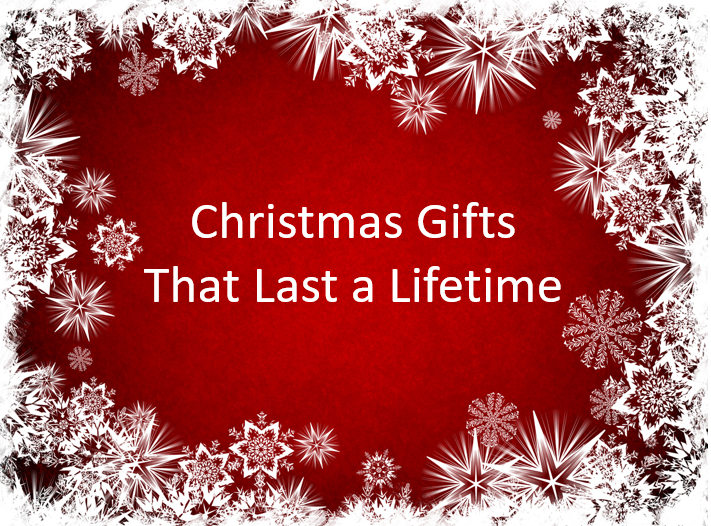 christmas-gifts-that-last-a-lifetime